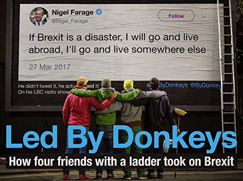 Led by Donkeys: How Four Friends with a Ladder Took on Brexit (Hardcover)