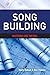 Song Building: Mastering Lyric Writing