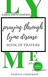 Praying through Lyme Disease (Large Print Edition)