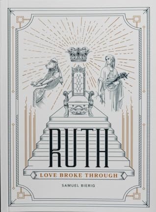 Ruth Love Broke Through By Samuel Bierig goodreads