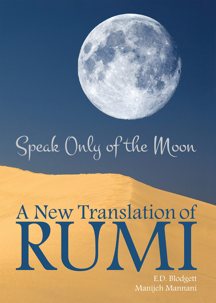 Speak Only of The Moon: A New Translation of Rumi (40) (Essential Translations Series)
