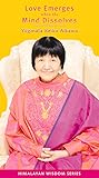 Love Emerges When the Mind Dissolves (Himalayan Wisdom)