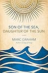 Son of the Sea, Daughter of the Sun by Marc Graham Son of the Sea, Daughter of the Sun by Marc Graham