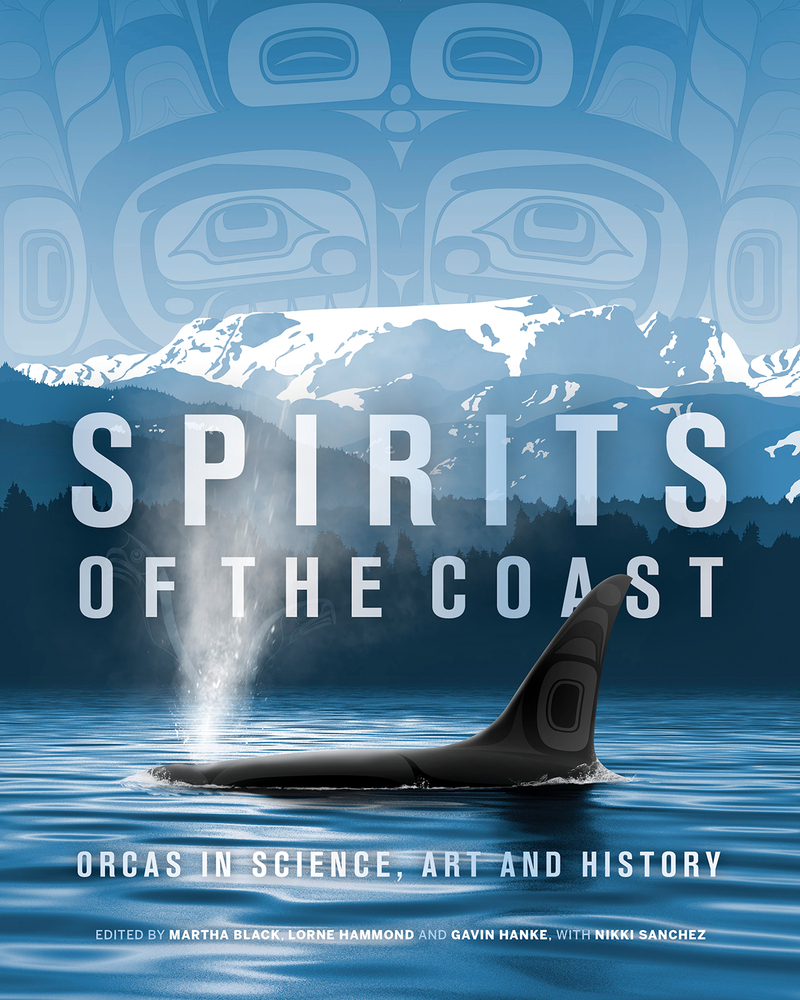 Spirits of the Coast: Orcas in science, art and history (Hardcover)
