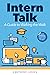 Intern Talk: A Guide to Walking the Walk
