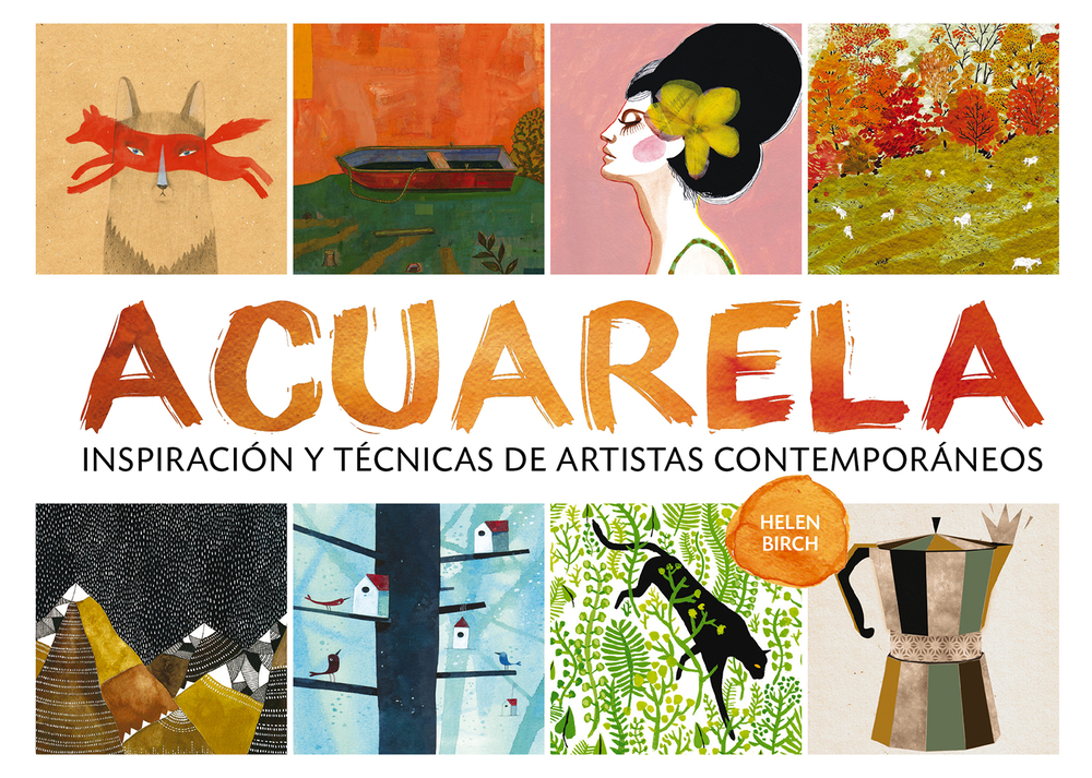 Acuarela: Inspiración y técnicas de artistas contemporáneos (Spanish Edition)
