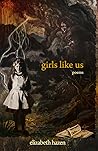 Girls Like Us by Elizabeth Hazen