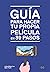 Guía para hacer tu propia película en 39 pasos
