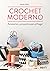 Crochet moderno: Accesorios y proyectos para el hogar (Spanish Edition)