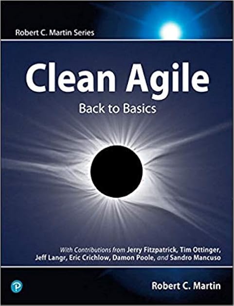 Clean Agile: Back to Basics (Robert C. Martin Series)