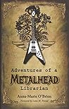Adventures of a Metalhead Librarian by Anna-Marie O'Brien