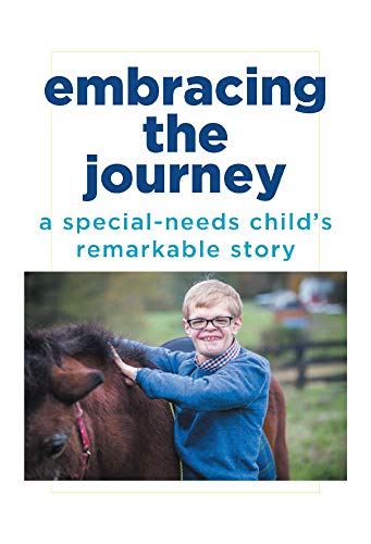 Embracing the Journey : A special-needs child's remarkable story (Kindle Edition)