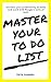 Master Your To Do List: Inc...