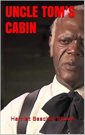 Uncle Tom S Cabin By Harriet Beecher Stowe