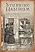 Studying Hasidism: Sources, Methods, Perspectives
