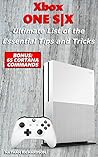 Xbox ONE S|X - Ultimate List of the Essential Tips and Tricks (Bonus: 85 Cortana Commands) Xbox ONE S|X - Ultimate List of the Essential Tips and Tricks (Bonus: 85 Cortana Commands)