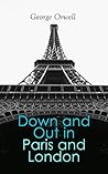 Book cover for Down and Out in Paris and London: A Gritty Memoir on Life & Poverty in Two Cities