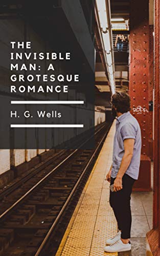 The Invisible Man A Grotesque Romance