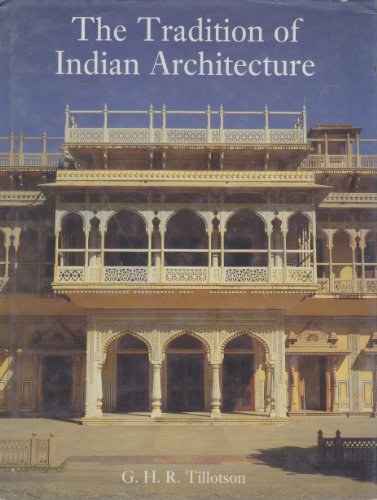 The Tradition of Indian Architecture: Continuity, Change, and the Politics of Style since 1850 (Hardcover)
