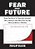 Fear Your Future: How the D...