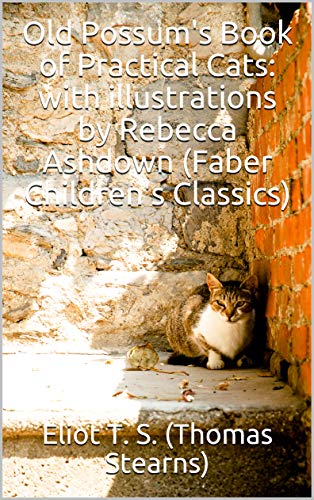 Old Possum's Book of Practical Cats: with illustrations by Rebecca Ashdown