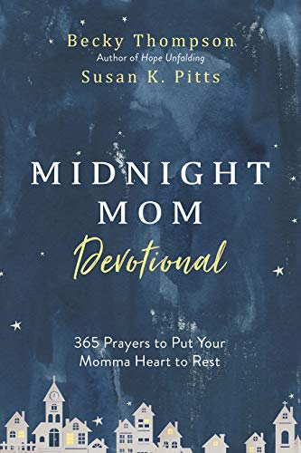 Midnight Mom Devotional: 365 Prayers to Put Your Momma Heart to Rest (Kindle Edition)