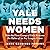 Yale Needs Women: How the First Group of Girls Rewrote the Rules of an Ivy League Giant