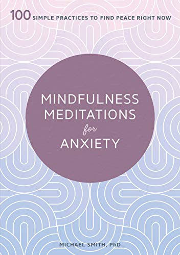 Mindfulness Meditations for Anxiety: 100 Simple Practices to Find Peace Right Now (Kindle Edition)