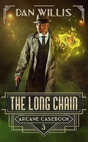 Dan Willis The Long Chain - Arcane Casebook #3