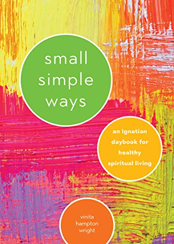 Small Simple Ways: An Ignatian Daybook for Healthy Spiritual Living (Kindle Edition)
