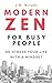 Modern Zen for Busy People:...