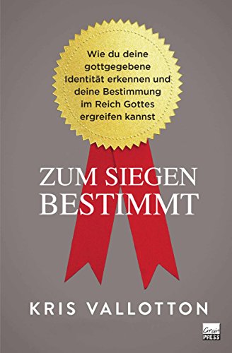 Zum Siegen bestimmt: Wie du deine gottgegebene Identität erkennen und deine Bestimmung im Reich Gottes ergreifen kannst (Kindle Edition)