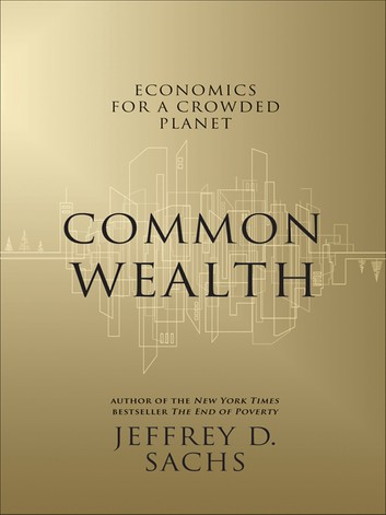 Common Wealth: Economics for a Crowded Planet (Hardcover)