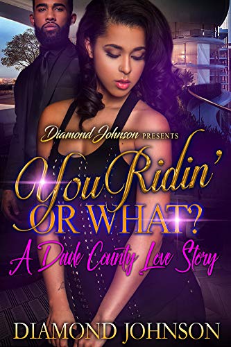 You Ridin' or What?: A Dade County Love Story (Kindle Edition)