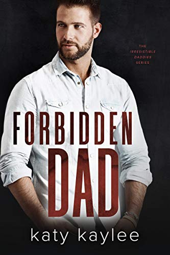 Forbidden Dad (The Irresistible Daddies, #2)