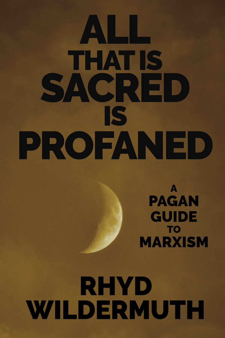 All That Is Sacred Is Profaned: A Pagan Guide to Marxism (Paperback)
