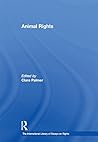 Animal Rights (The International Library of Essays on Rights)