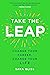 Take the Leap: Change Your Career, Change Your Life