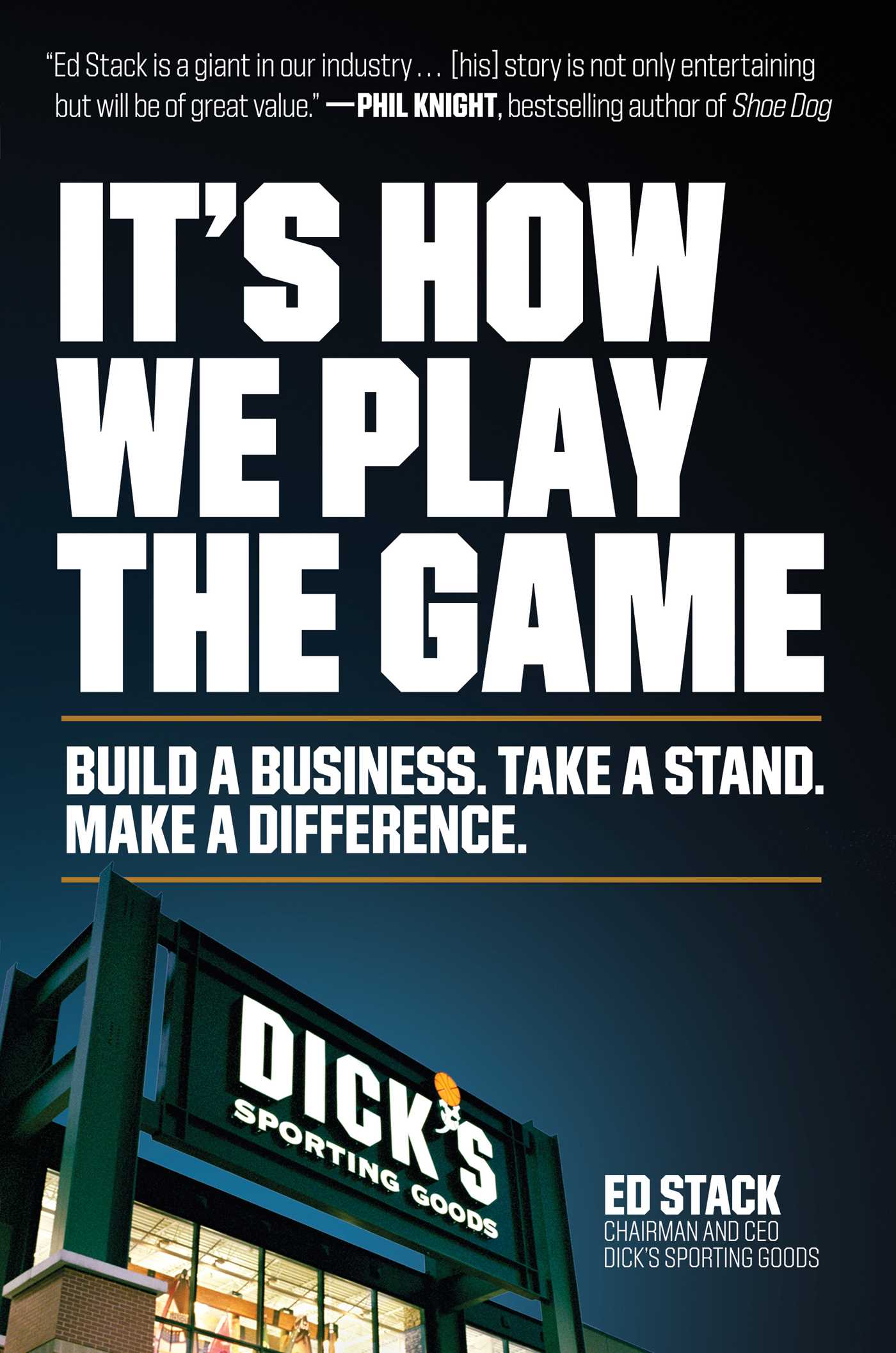 It's How We Play the Game: Build a Business. Take a Stand. Make a Difference. (Hardcover)