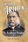 The Accidental President: Chester A. Arthur