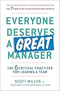 Everyone Deserves a Great Manager: The 6 Critical Practices for Leading a Team