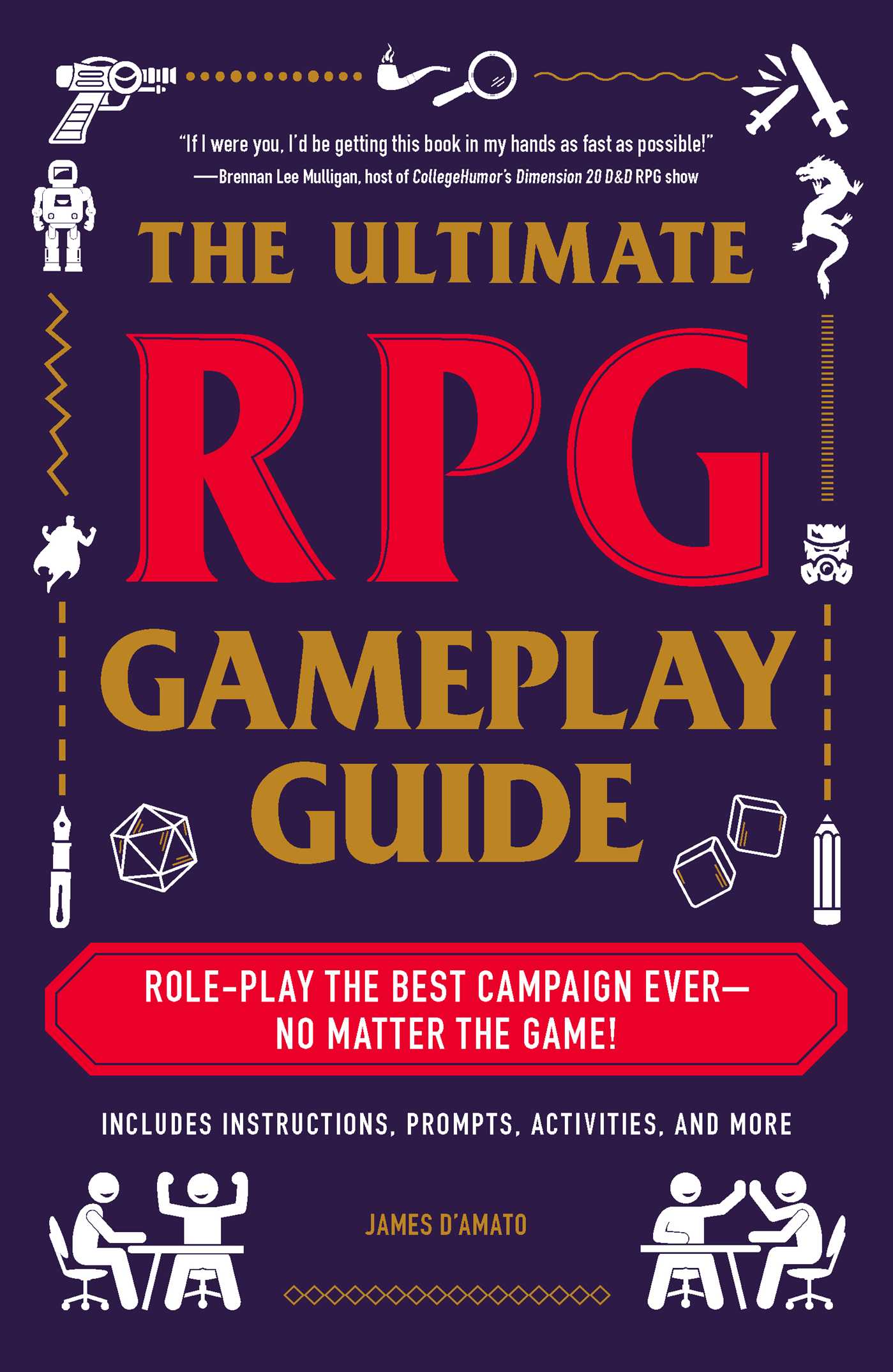 Cover of The Ultimate RPG Gameplay Guide: Role-Play the Best Campaign Ever―No Matter the Game!