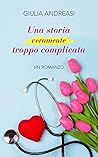 Una storia veramente troppo complicata by Giulia Andreasi