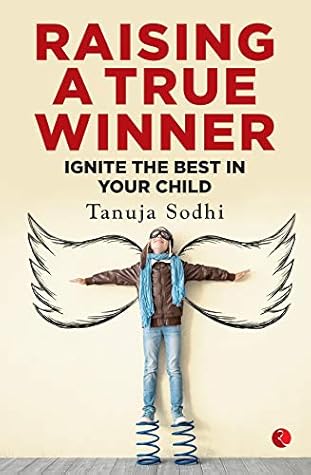 Raising a True Winner: Ignite the best in your child