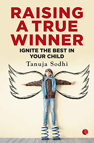Raising a True Winner: Ignite the best in your child (Paperback)