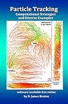 Particle Tracking: Computational Strategies and Diverse Examples