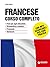Francese. Corso Completo: C...