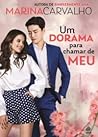 Um Dorama para Chamar de Meu by Marina Carvalho