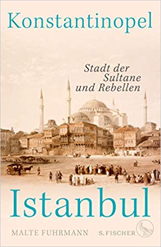 Konstantinopel – Istanbul: Stadt der Sultane und Rebellen (Hardcover)