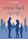 Come Back My Wife by Ella  Knight